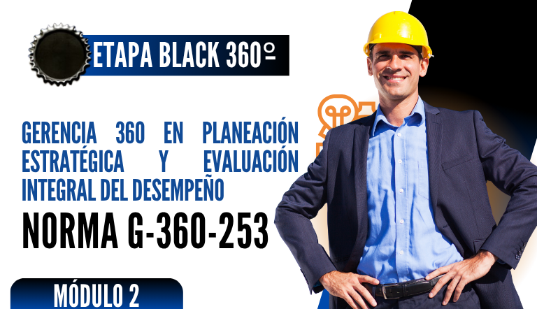 Norma Internacional G-360-253-ETAPA BLACK: Gerencia 360 en Planeación Estratégica y Evaluación Integral del Desempeño