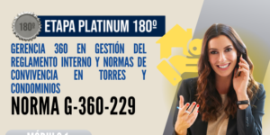 Norma Internacional G-360-229-ETAPA PLATINUM: Gerencia 360 en Gestión del Reglamento Interno y Normas de Convivencia en Torres y Condominios