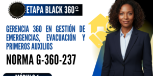 Norma Internacional G-360-237-ETAPA BLACK: Gerencia 360 en Gestión de Emergencias, Evacuación y Primeros Auxilios