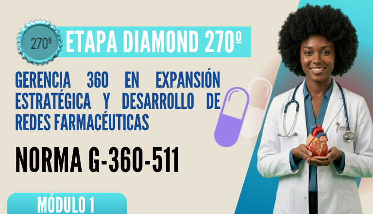 Norma Internacional G-360-511-ETAPA DIAMOND: Gerencia 360 en Expansión Estratégica y Desarrollo de Redes Farmacéuticas