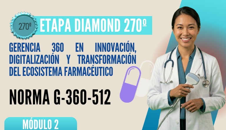 Norma Internacional G-360-512-ETAPA DIAMOND: Gerencia 360 en Innovación, Digitalización y Transformación del Ecosistema Farmacéutico