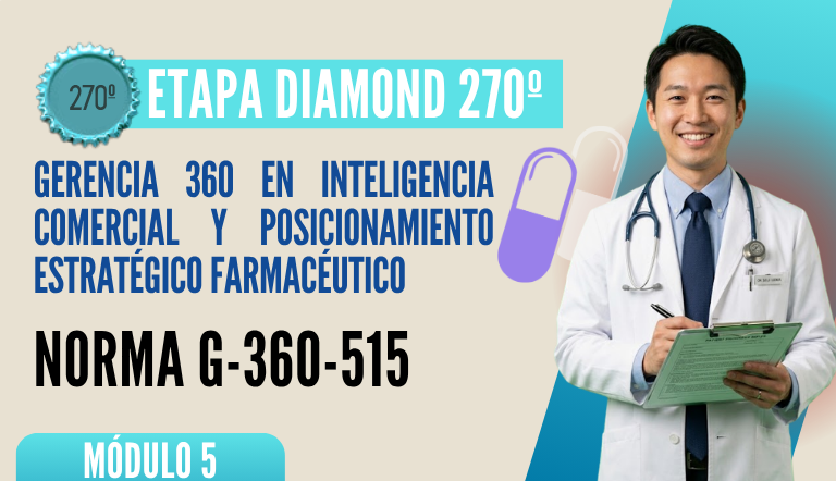 Norma Internacional G-360-515-ETAPA DIAMOND: Gerencia 360 en Inteligencia Comercial y Posicionamiento Estratégico Farmacéutico