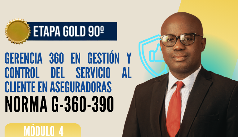 Norma Internacional G-360-390-ETAPA GOLD: Gerencia 360 en Gestión y Control del Servicio al Cliente en Aseguradoras