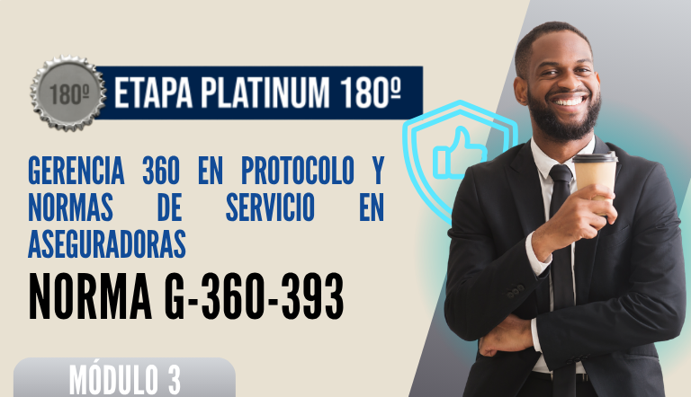 Norma Internacional G-360-393-ETAPA PLATINUM: Gerencia 360 en Protocolo y Normas de Servicio en Aseguradoras