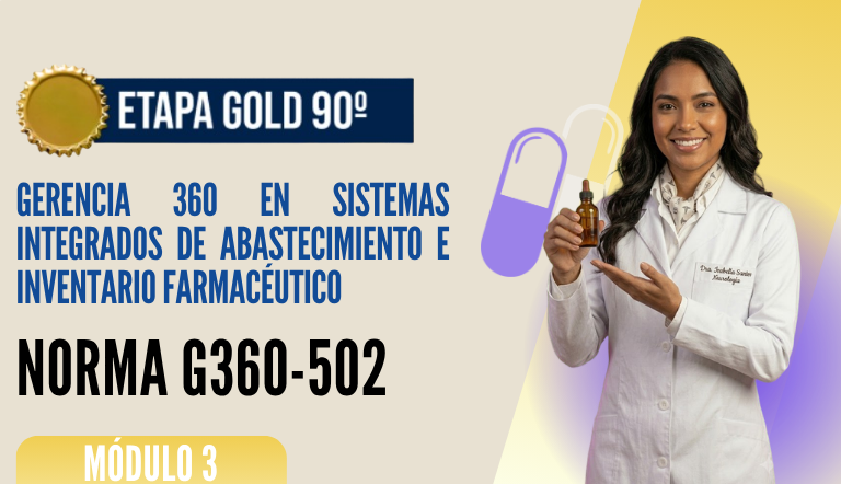Norma Internacional G-360-502-ETAPA GOLD: Gerencia 360 en Sistemas Integrados de Abastecimiento e Inventario Farmacéutico