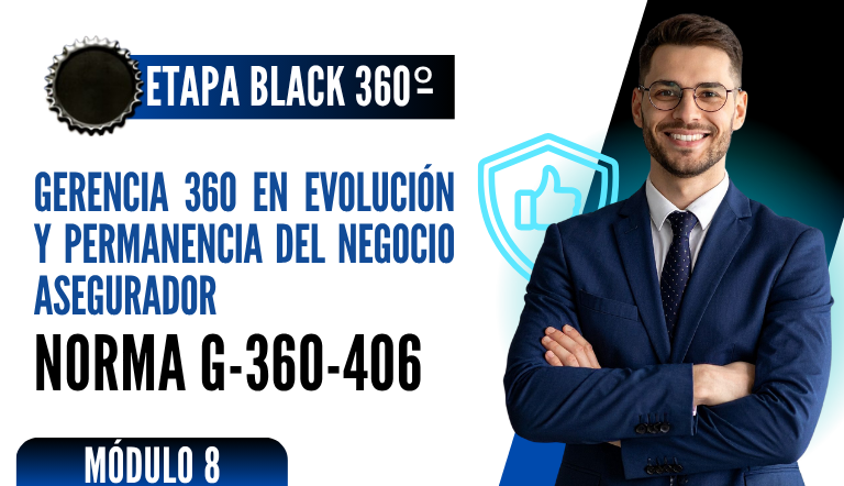 Norma Internacional G-360-406-ETAPA BLACK: Gerencia 360 en Evolución y Permanencia del Negocio Asegurador