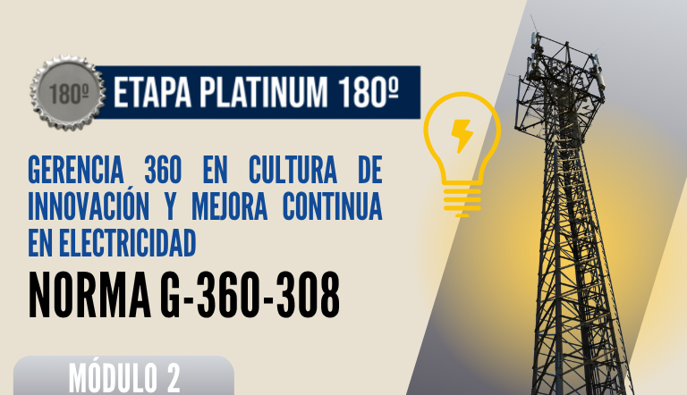 Norma Internacional G-360-308-ETAPA PLATINUM: Gerencia 360 en Cultura de Innovación y Mejora Continua en Electricidad