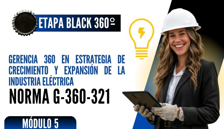 Norma Internacional G-360-321-ETAPA BLACK: Gerencia 360 en Estrategia de Crecimiento y Expansión de la Industria Eléctrica