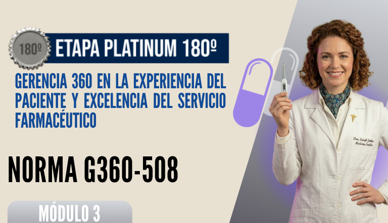 Norma Internacional G-360-508-ETAPA PLATINUM: Gerencia 360 en la Experiencia del Paciente y Excelencia del Servicio Farmacéutico