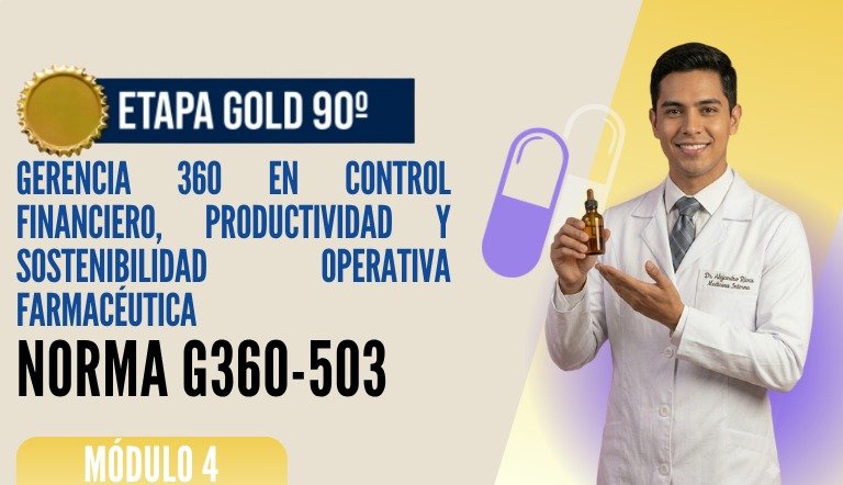 Norma Internacional G-360-503-ETAPA GOLD: Gerencia 360 en Control Financiero, Productividad y Sostenibilidad Operativa Farmacéutica