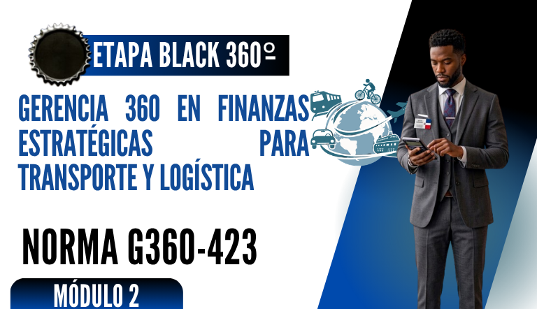 Norma Internacional G-360-423-ETAPA DIAMOND: Gerencia 360 en Finanzas Estratégicas para Transporte y Logística