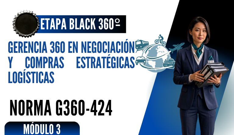Norma Internacional G-360-424-ETAPA BLACK: Gerencia 360 en Negociación y Compras Estratégicas Logísticas