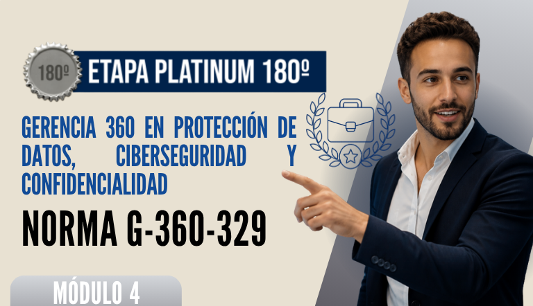 Norma Internacional G-360-329-ETAPA PLATINUM: Gerencia 360 en Protección de Datos, Ciberseguridad y Confidencialidad