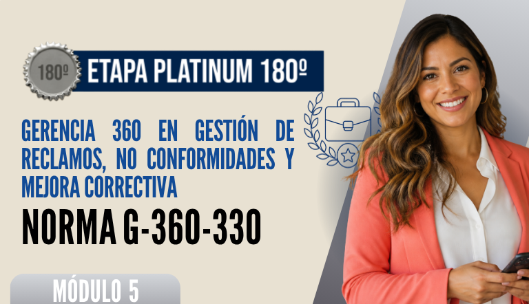 Norma Internacional G-360-330-ETAPA PLATINUM: Gerencia 360 en Gestión de Reclamos, No Conformidades y Mejora Correctiva