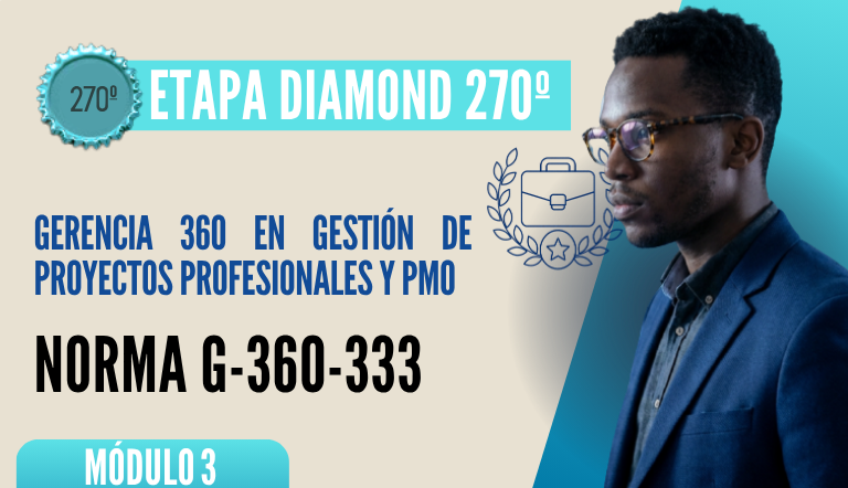 Norma Internacional G-360-333-ETAPA DIAMOND: Gerencia 360 en Gestión de Proyectos Profesionales y PMO