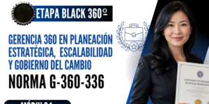Norma Internacional G-360-336-ETAPA BLACK: Gerencia 360 en Planeación Estratégica, Escalabilidad y Gobierno del Cambio