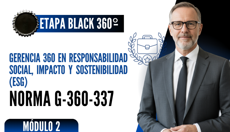 Norma Internacional G-360-337-ETAPA BLACK: Gerencia 360 en Responsabilidad Social, Impacto y Sostenibilidad (ESG)