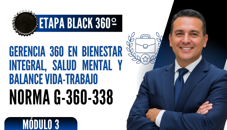 Norma Internacional G-360-338-ETAPA BLACK: Gerencia 360 en Bienestar Integral, Salud Mental y Balance Vida-Trabajo