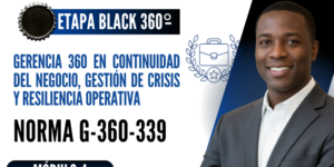 Norma Internacional G-360-339-ETAPA BLACK: Gerencia 360 en Continuidad del Negocio, Gestión de Crisis y Resiliencia Operativa