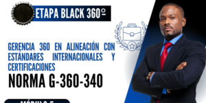 Norma Internacional G-360-340-ETAPA BLACK: Gerencia 360 en Alineación con Estándares Internacionales y Certificaciones