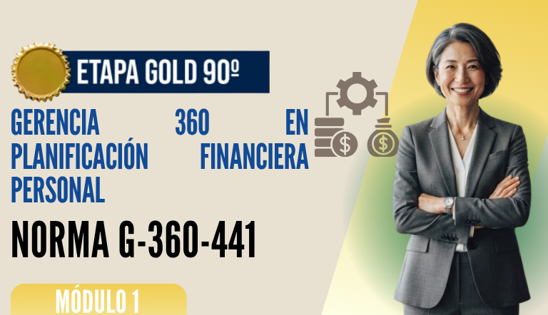 Norma Internacional G-360-441-ETAPA GOLD: Gerencia 360 en Planificación Financiera Personal