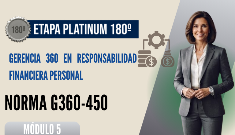 Norma Internacional G-360-450-ETAPA PLATINUM: Gerencia 360 en Responsabilidad Financiera Personal