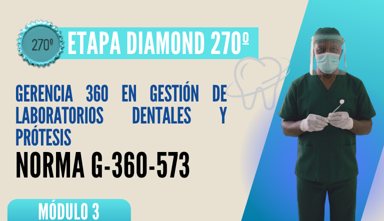 Norma Internacional G-360-573-ETAPA DIAMOND: Gerencia 360 en Gestión de Laboratorios Dentales y Prótesis