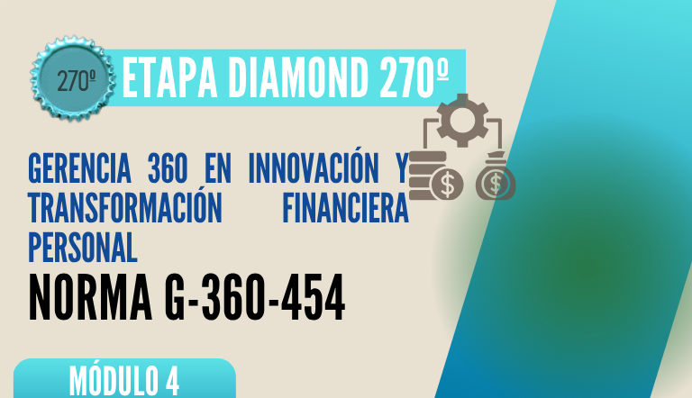 Norma Internacional G-360-454-ETAPA DIAMOND: Gerencia 360 en Innovación y Transformación Financiera Personal