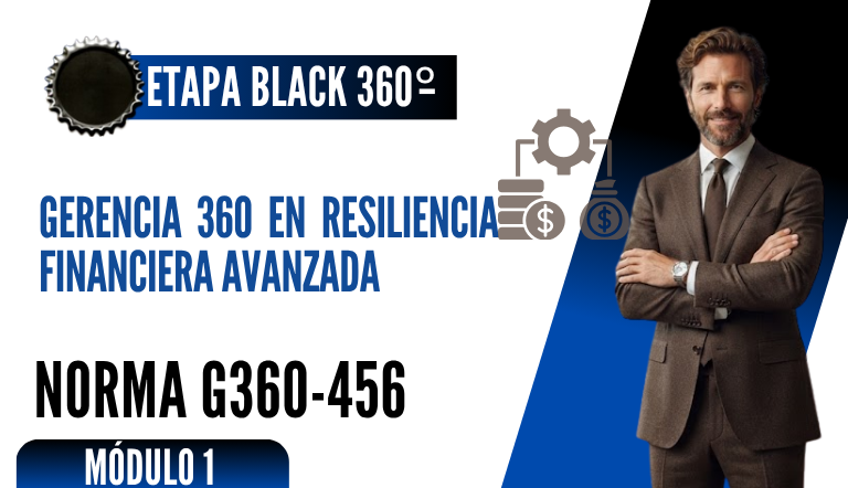 Norma Internacional G-360-456-ETAPA BLACK: Gerencia 360 en Resiliencia Financiera Avanzada