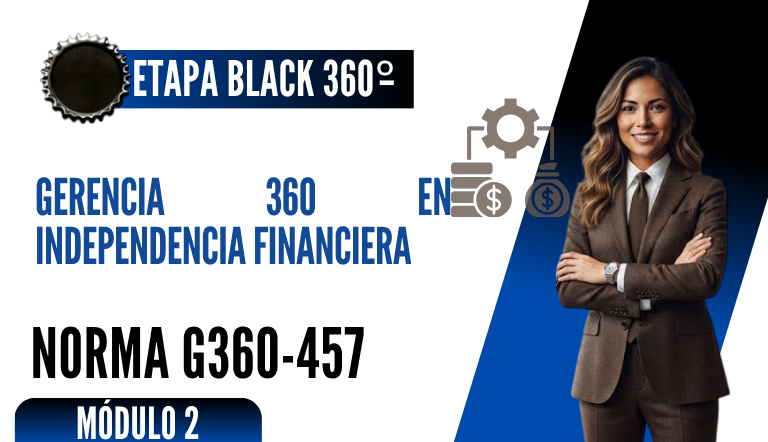Norma Internacional G-360-457-ETAPA BLACK: Gerencia 360 en Independencia Financiera