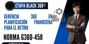 Norma Internacional G-360-458-ETAPA BLACK: Gerencia 360 en Planificación Financiera para el Retiro