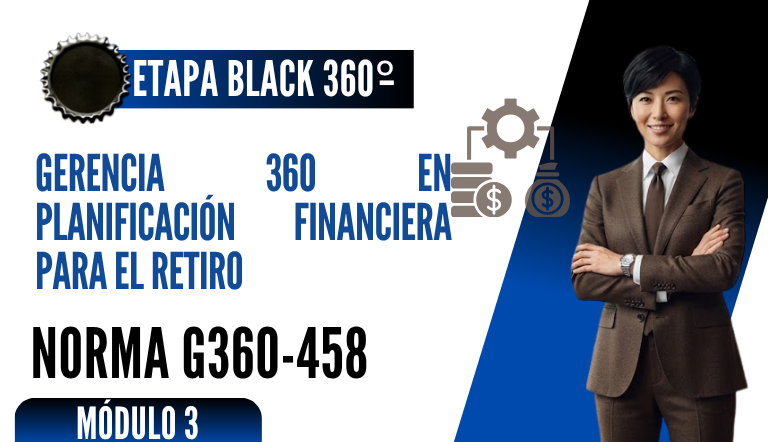 Norma Internacional G-360-458-ETAPA BLACK: Gerencia 360 en Planificación Financiera para el Retiro
