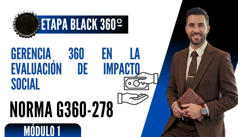 Norma Internacional G-360-278-ETAPA BLACK: Gerencia 360 en la Evaluación de Impacto Social