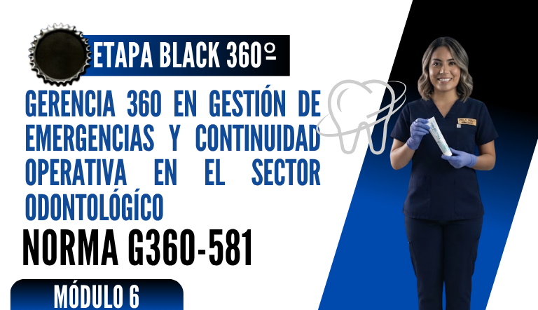 Norma Internacional G-360-581-ETAPA BLACK: Gerencia 360 en Gestión de Emergencias y Continuidad Operativa en el Sector Odontológico
