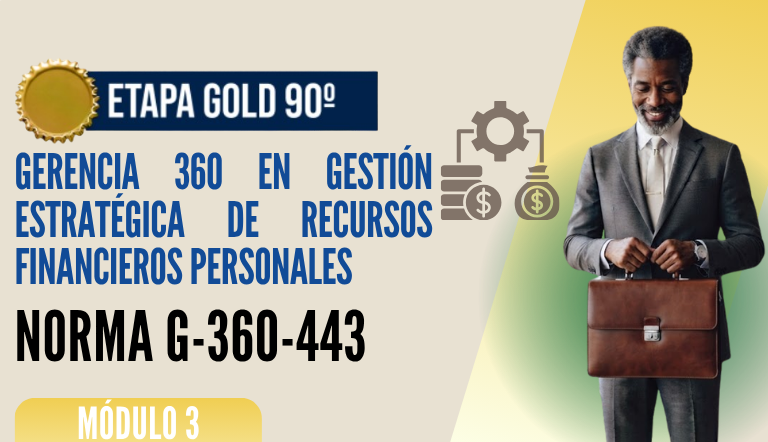Norma Internacional G-360-443-ETAPA GOLD: Gerencia 360 en Gestión Estratégica de Recursos Financieros Personales