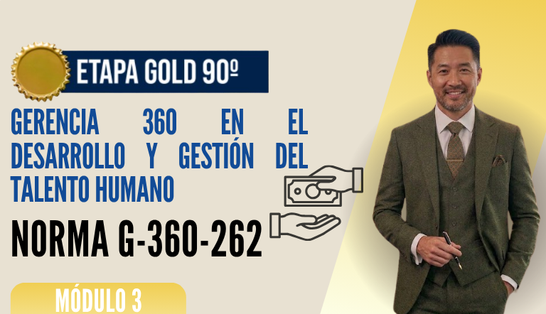 Norma Internacional G-360-262-ETAPA GOLD: Gerencia 360 en el Desarrollo y Gestión del Talento Humano