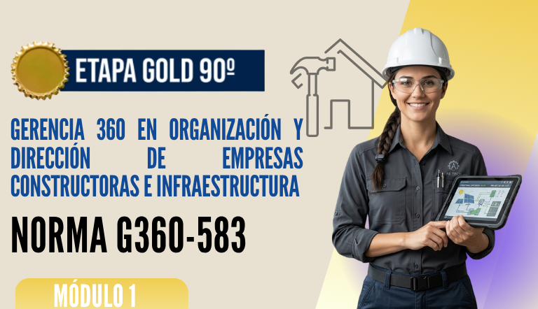 Norma Internacional G-360-583-ETAPA GOLD: Gerencia 360 en Organización y Dirección de Empresas Constructoras e Infraestructuras