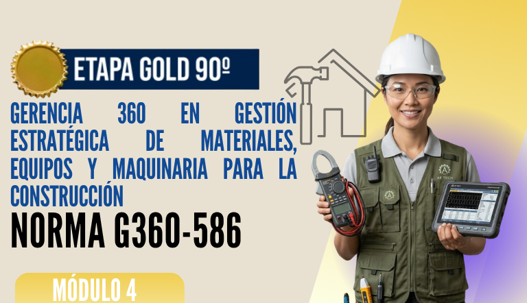 Norma Internacional G-360-586-ETAPA GOLD: Gerencia 360 en Gestión Estratégica de Materiales, Equipos y Maquinaria para la Construcción