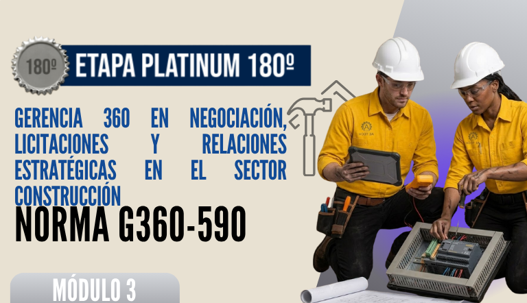 Norma Internacional G-360-590-ETAPA PLATINUM: Gerencia 360 en Negociación, Licitación y Relaciones Estratégicas en el Sector Construcción