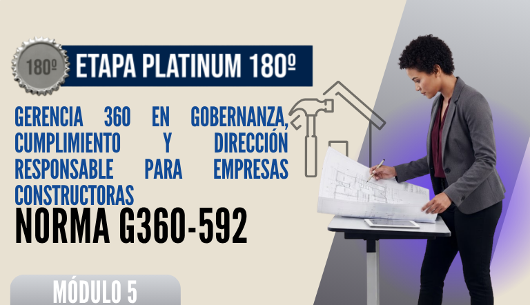Norma Internacional G-360-592-ETAPA PLATINUM: Gerencia 360 en Gobernanza, Cumplimiento y Dirección Responsable para Empresas Constructoras