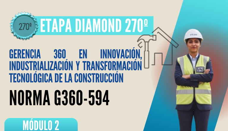 Norma Internacional G-360-594-ETAPA DIAMOND: Gerencia 360 en Innovación, Industrilización y Transformación Tecnológica de la Construcción