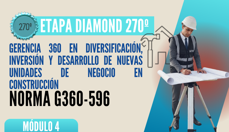 Norma Internacional G-360-596-ETAPA DIAMOND: Gerencia 360 en Diversificación, Inversión y Desarrollo de Nuevas Unidades de Negocio en Construcción