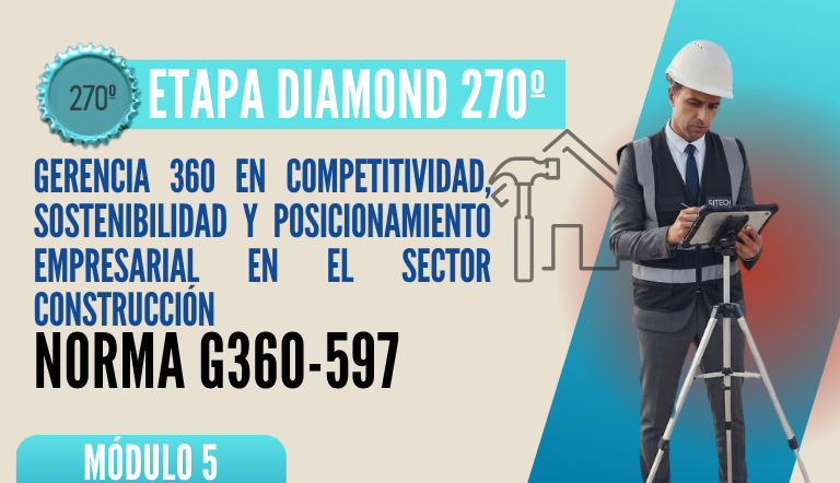 Norma Internacional G-360-597-ETAPA DIAMOND: Gerencia 360 en Competitividad, Sostenibilidad y Posicionamiento Empresarial en el Sector Construcción