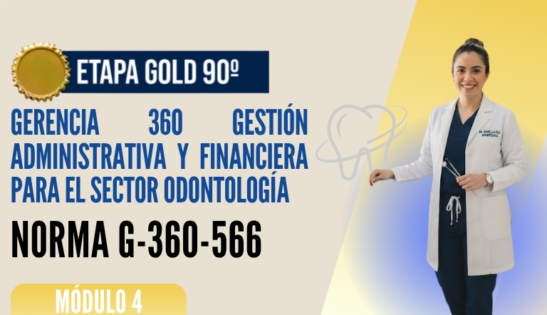Norma Internacional G-360-566-ETAPA GOLD: Gerencia 360 en Gestión Administrativa y Financiera para el Sector Odontología