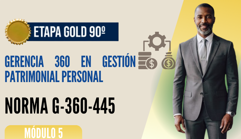 Norma Internacional G-360-445-ETAPA GOLD: Gerencia 360 en Gestión Patrimonial Personal