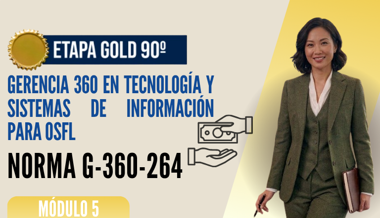 Norma Internacional G-360-264-ETAPA GOLD: Gerencia 360 en Tecnología y Sistemas de Información para OSFL