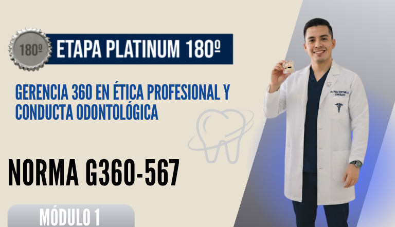 Norma Internacional G-360-567-ETAPA PLATINUM: Gerencia 360 en Ética Profesional y Conducta Odontológica