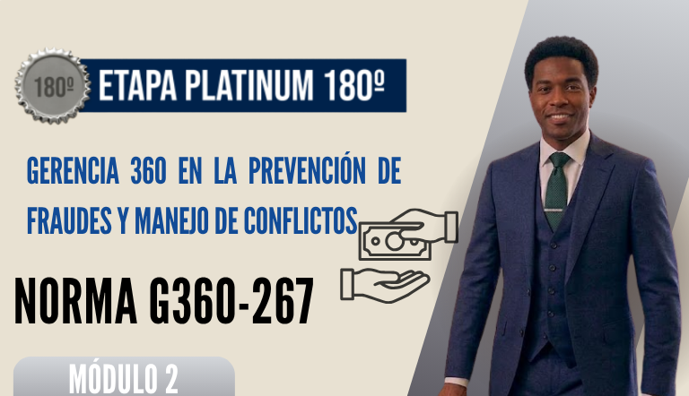Norma Internacional G-360-267-ETAPA PLATINUM: Gerencia 360 en la Prevención de Fraudes y Manejo de Conflictos