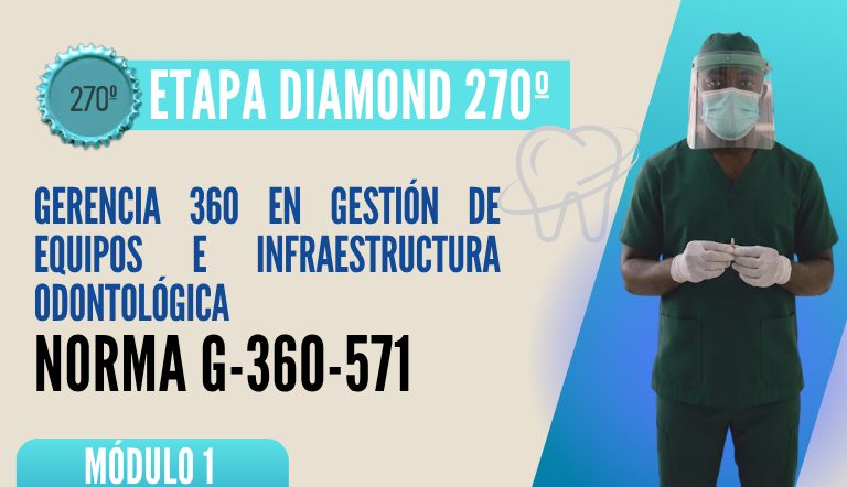 Norma Internacional G-360-571-ETAPA DIAMOND: Gerencia 360 en Gestión de Equipos e Infraestructura Odontológica